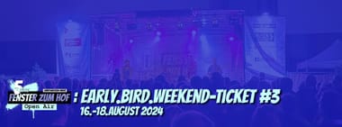FzH24: early.bird.weekend-Ticket #3 (16.-18.08.2024)