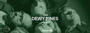 Dewy Pines x bebenLIVE