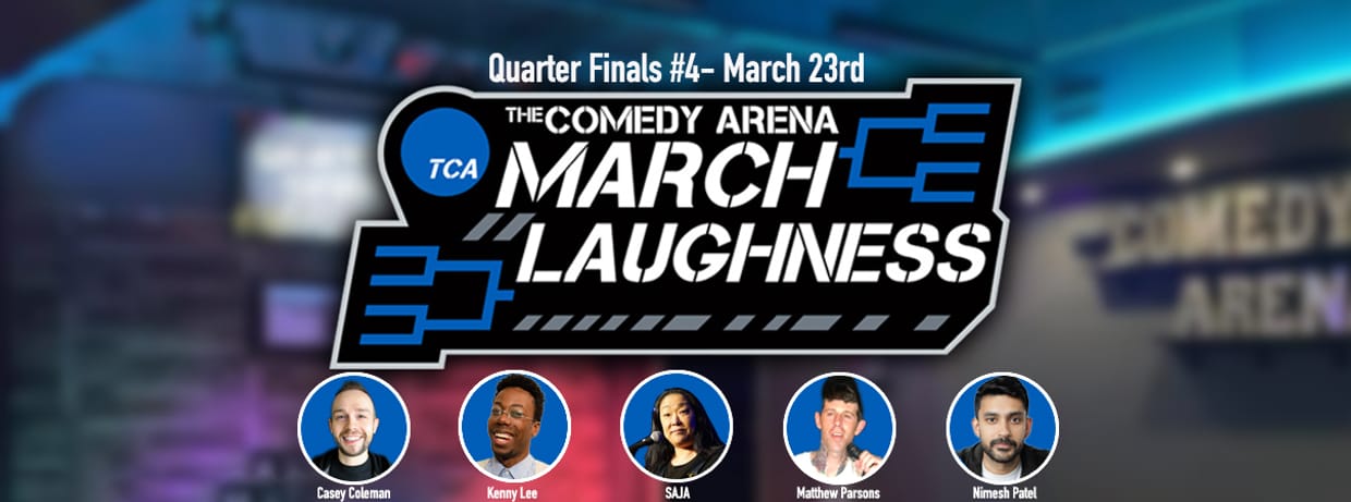 10:00 PM - March Laughness - Quarter-Finals #4