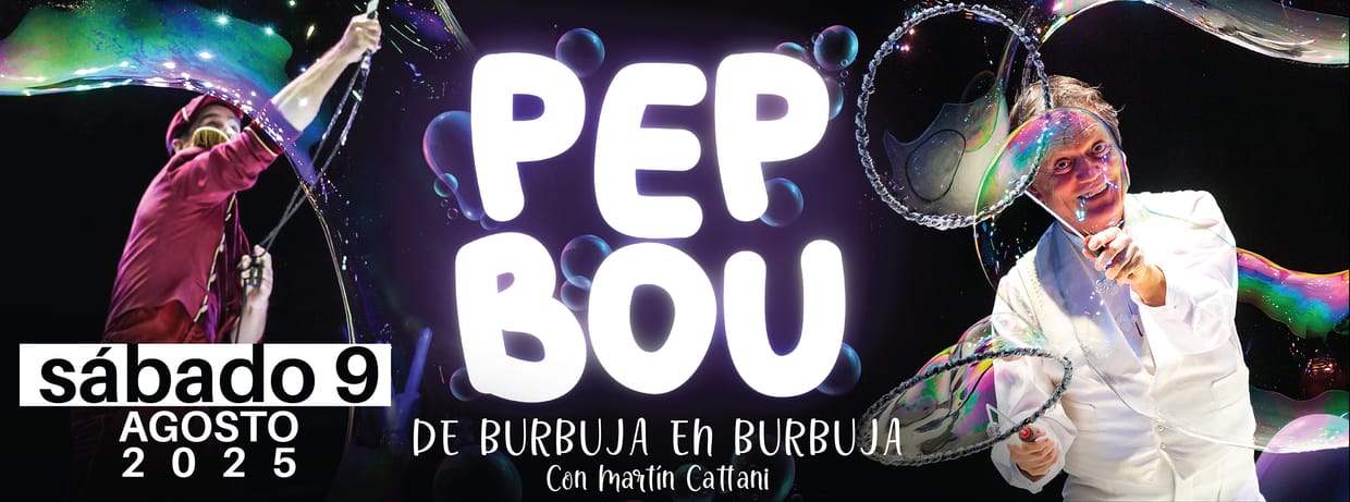 PEP BOU-DE BURBUJA EN BURBUJA SÁBADO 09 DE AGOSTO 19H00