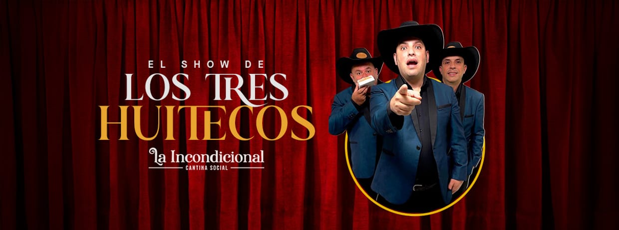 El Show de Los Tres Huitecos | La Incondicional
