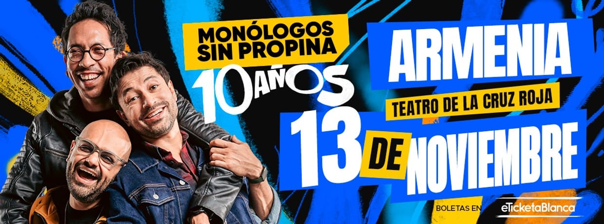MONÓLOGOS SIN PROPINA - 10 AÑOS - (EN ARMENIA)