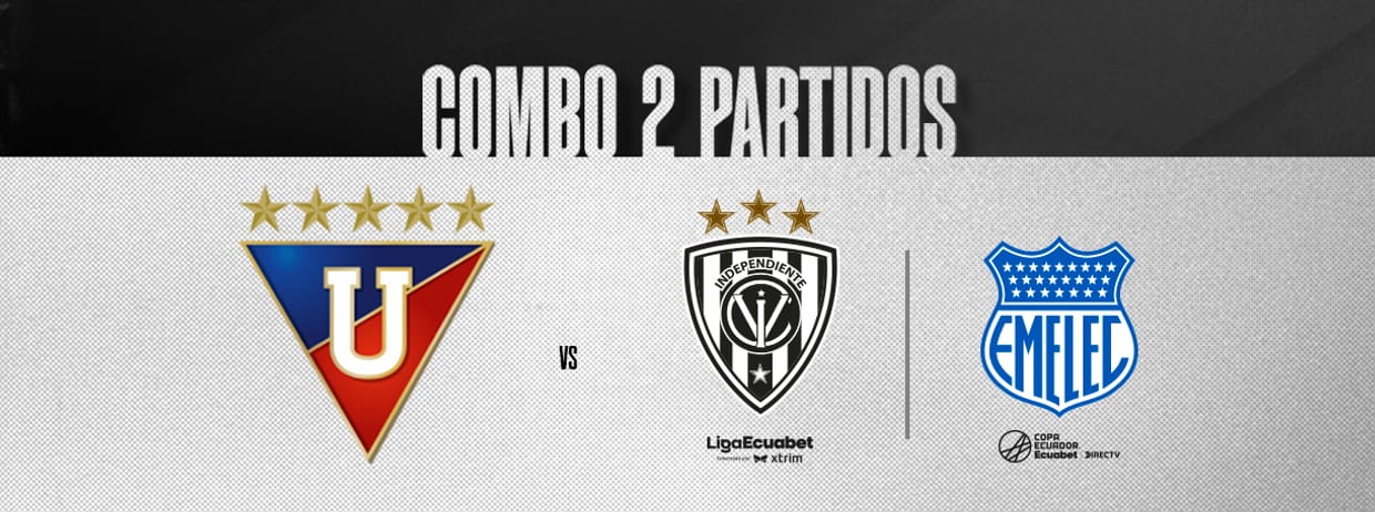 COMBO- LIGA DEPORTIVA UNIVERSITARIA vs INDEPENDIENTE DEL VALLE - CS EMELEC (COPA ECUADOR)