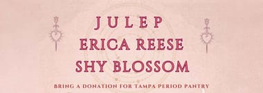 Julep, Erica Reese, and Shy Blossom