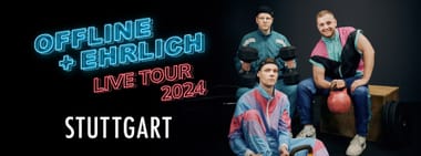 Offline + Ehrlich live in Stuttgart