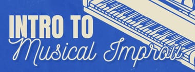 Intro to Musical Improv, Thursdays @ 6:30p (2026-4A)