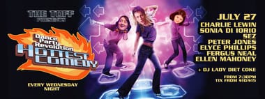 DANCE PARTY REVOLUTION: A COMEDY NIGHT - CHARLIE LEWIN, SONIA DI IORIO, SEZ, PETER JONES, ELYCE PHILLIPS, FERGUS NEAL, ELLEN MAHONEY