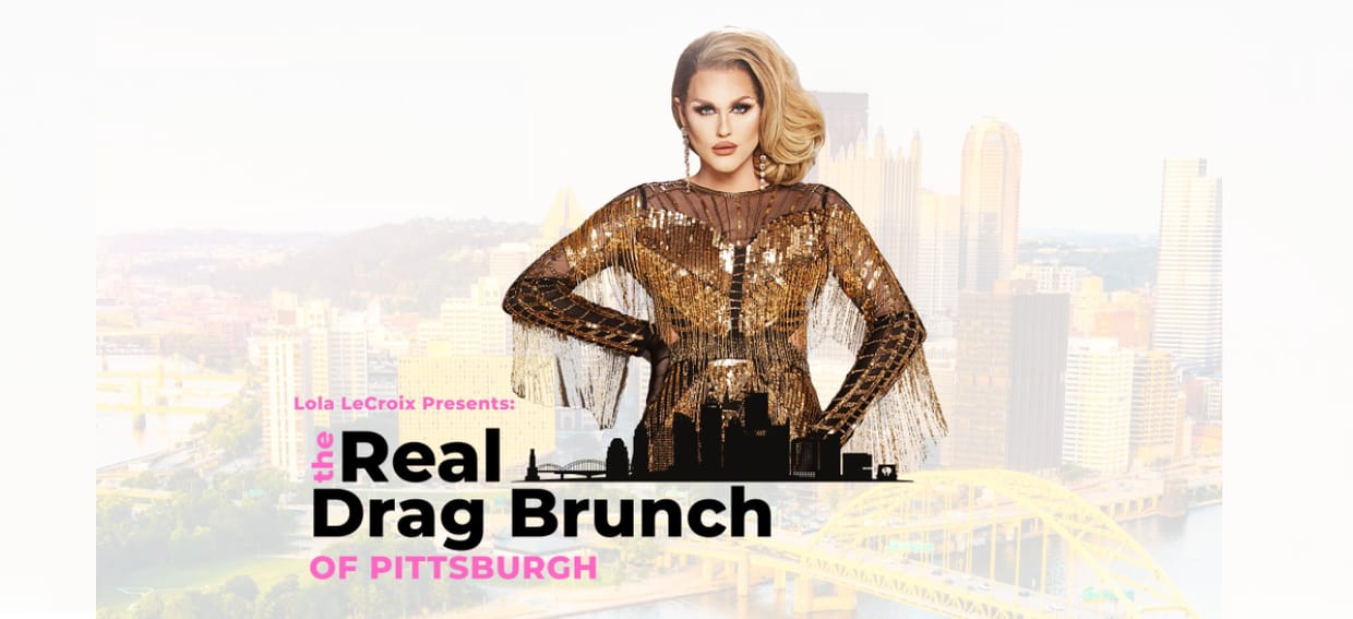 Lola LeCroix's The Real Drag Brunch of Pittsburgh 