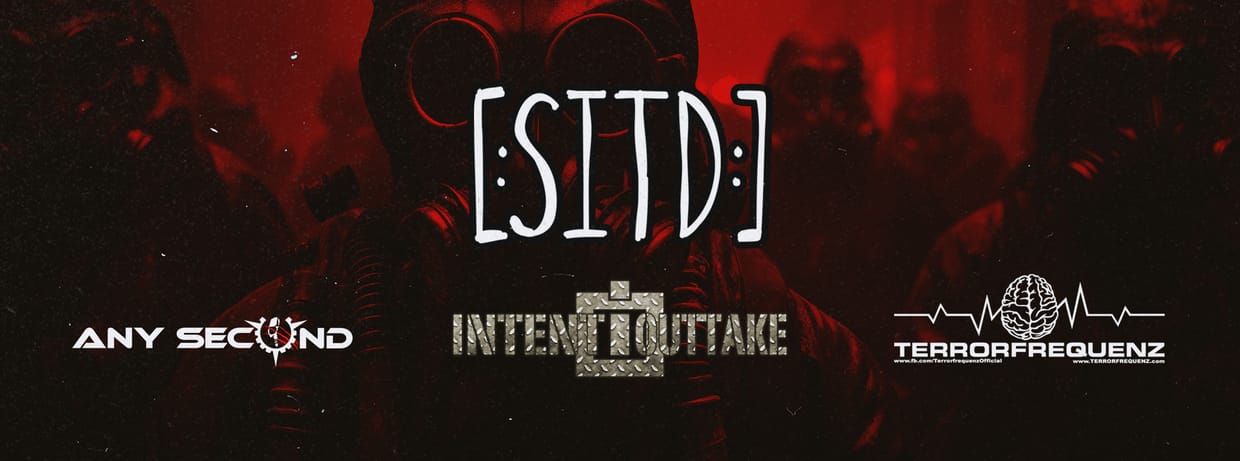 [:SITD:] & INTENT:OUTTAKE - Support: Any Second + Terrorfrequenz