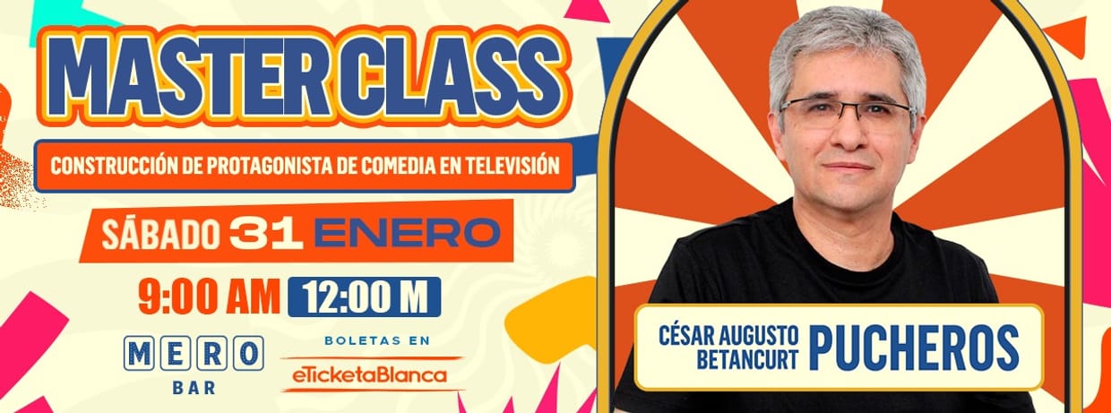 MASTERCLASS: CONSTRUCCIÓN DEL PROTAGONISTA DE COMEDIA EN TELEVISIÓN CON CÉSAR AUGUSTO BETANCUR "PUCHEROS"
