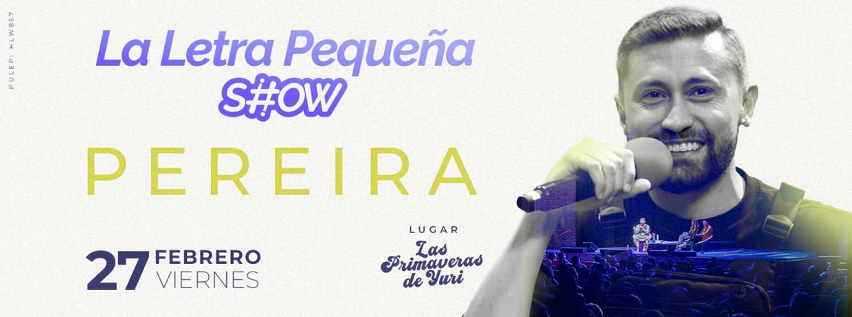 LA LETRA PEQUEÑA SHOW (EN PEREIRA)