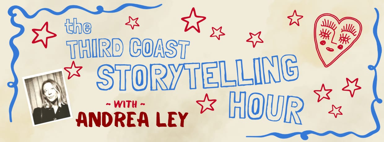 The Third Coast Storytelling Hour - 6pm