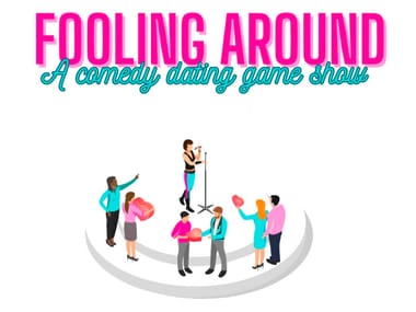 Fooling Around "A Comedy Dating Game Show"
