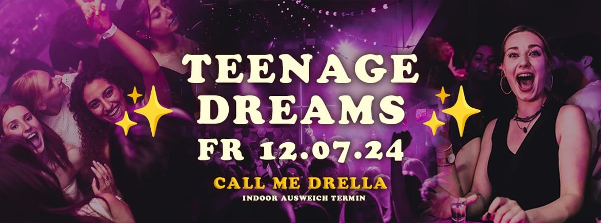 Teenage Dreams / FR 12.07.24 / Indoor Ausweichtermin