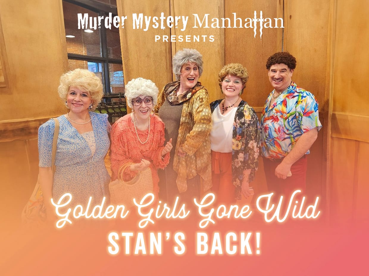 CANCELED - Murder Mystery Manhattan presents the NYC PREMIERE of The Golden Girls Gone Wild - Stan's Back!