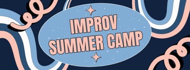 Teen Improv CAMP, July 27-31 (2026)
