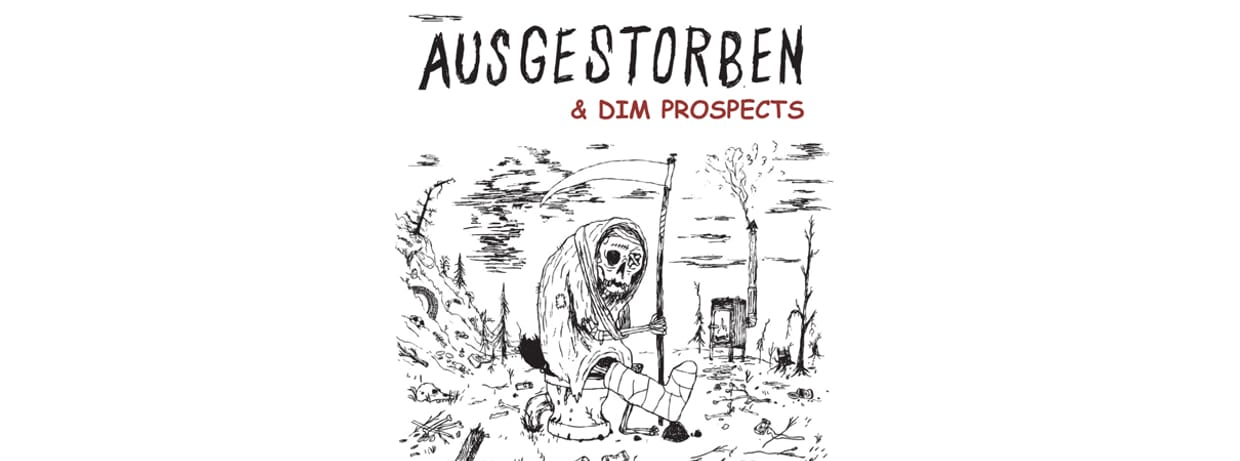 AUSGESTORBEN – DIM PROSPECTS