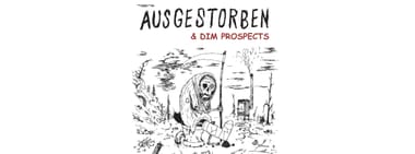 AUSGESTORBEN – DIM PROSPECTS
