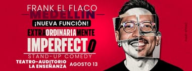 FRANK EL FLACO: EXTRAORDINARIAMENTE IMPERFECTO (TEATRO LA ENSEÑANZA)