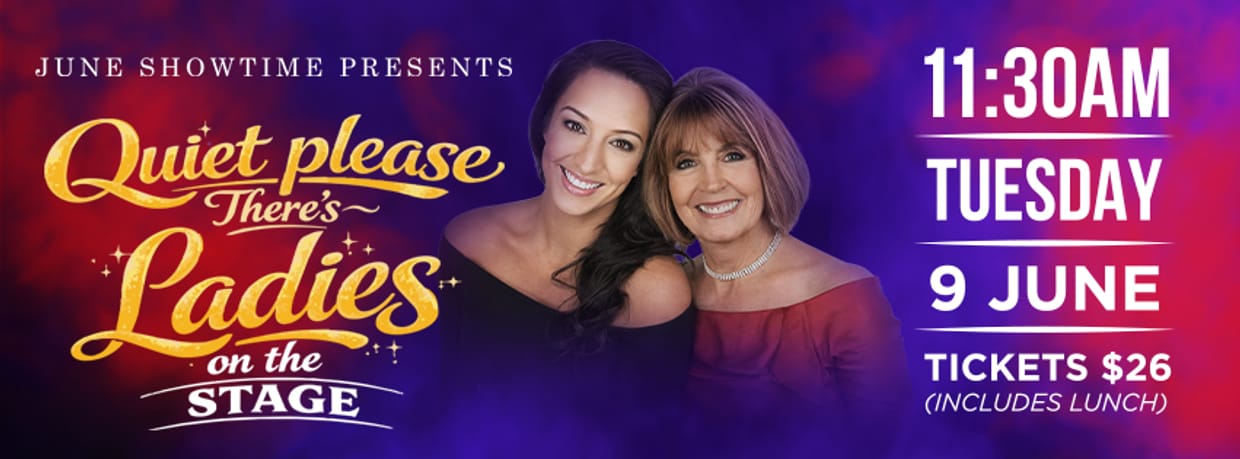 June Showtime - Quiet please, There's Ladies on Stage