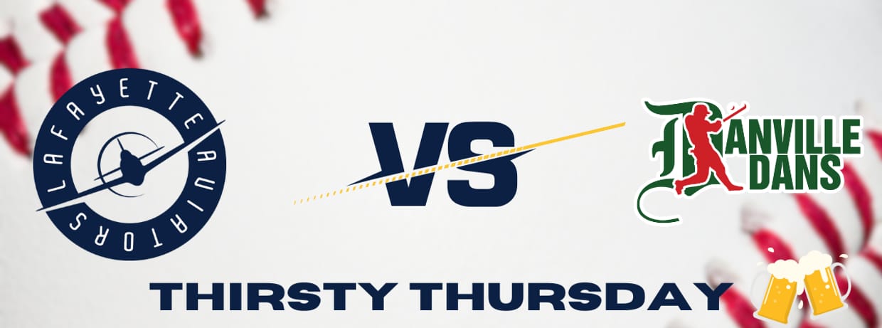 Thirsty Thursday - Lafayette Aviators vs Danville Dans