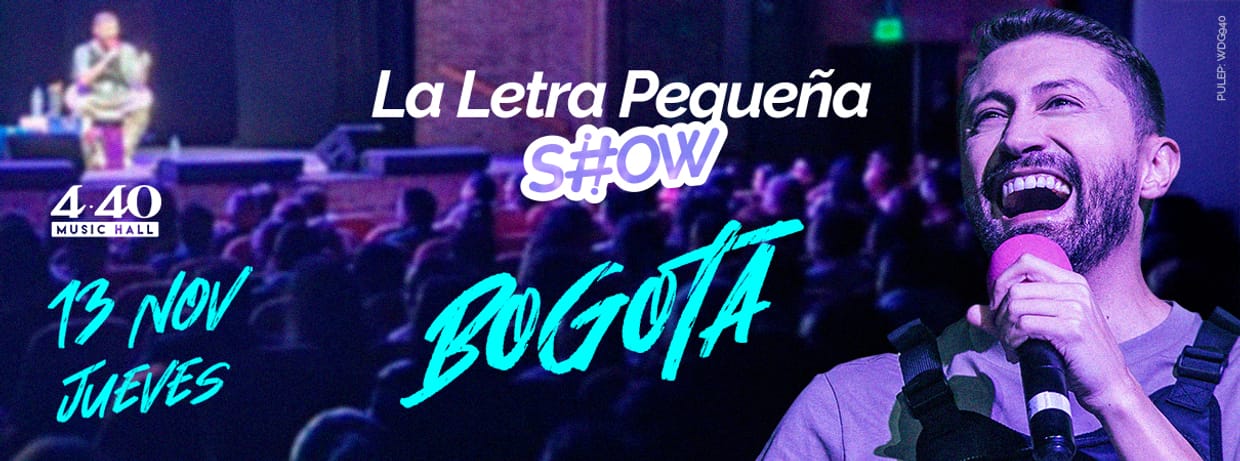 LA LETRA PEQUEÑA SHOW (EN BOGOTÁ)