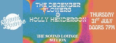 The December Flowers + Holly Henderson (Double Bill)