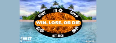 Win, Lose, or Die (17+) - 8:00 PM