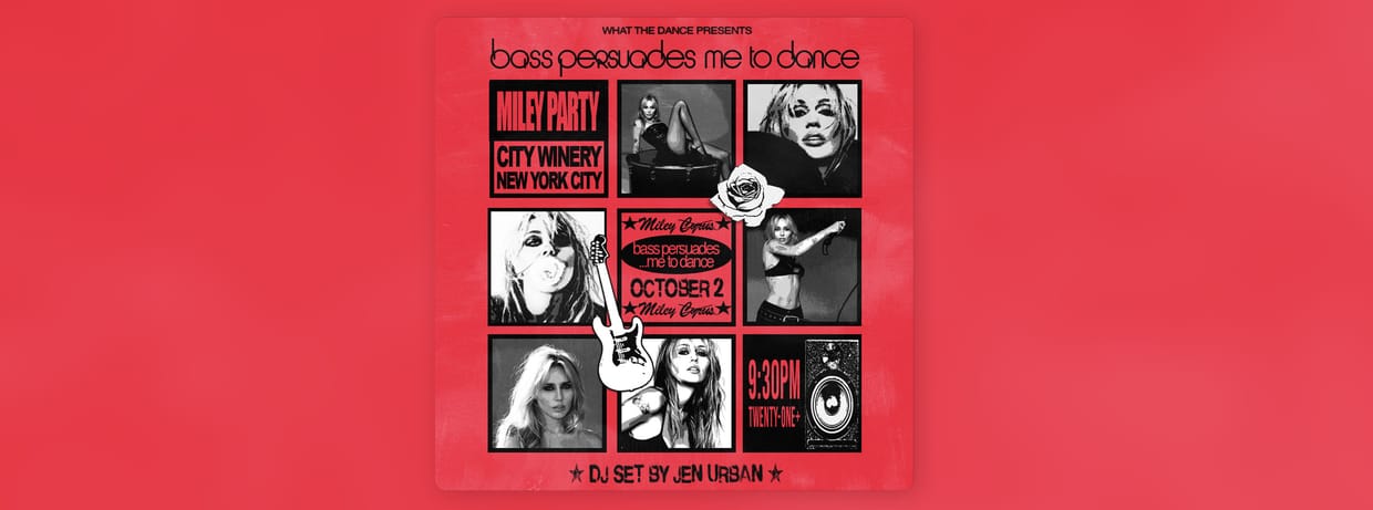 What The Dance Presents: BASS PERSUADES ME TO DANCE: A MILEY PARTY 🪩