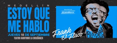 FRANK EL FLACO: ESTOY QUE ME HABLO (TEATRO LA ENSEÑANZA)