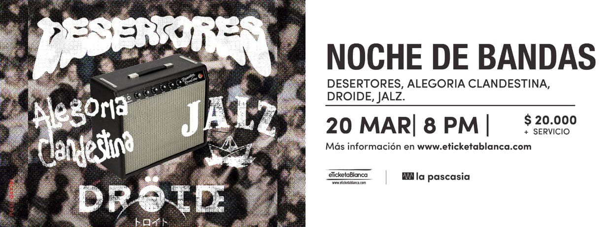 NOCHE DE BANDAS EN VIVO EN LA PASCASIA CON: DESERTORES, ALEGORIA CLANDESTINA, JALZ Y DROIDE