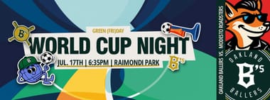 7/17/2026 Oakland Ballers vs. Modesto Roadsters, World Cup Night