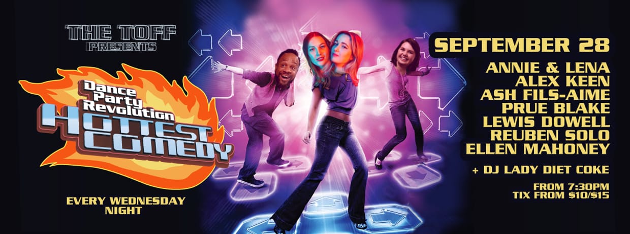 DANCE PARTY REVOLUTION - HOTTEST COMEDY: ANNIE LENA, ALEX KEEN, ASH FILS-AIME, PRUE BLAKE, LEWIS DOWELL, REUBEN SOLO, ELLEN MAHONEY