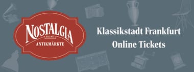 Nostalgia Antikmarkt Frankfurt | Klassikstadt | 21.05.2023