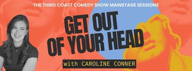 Mainstage Workshop: Get Out of Your Head!