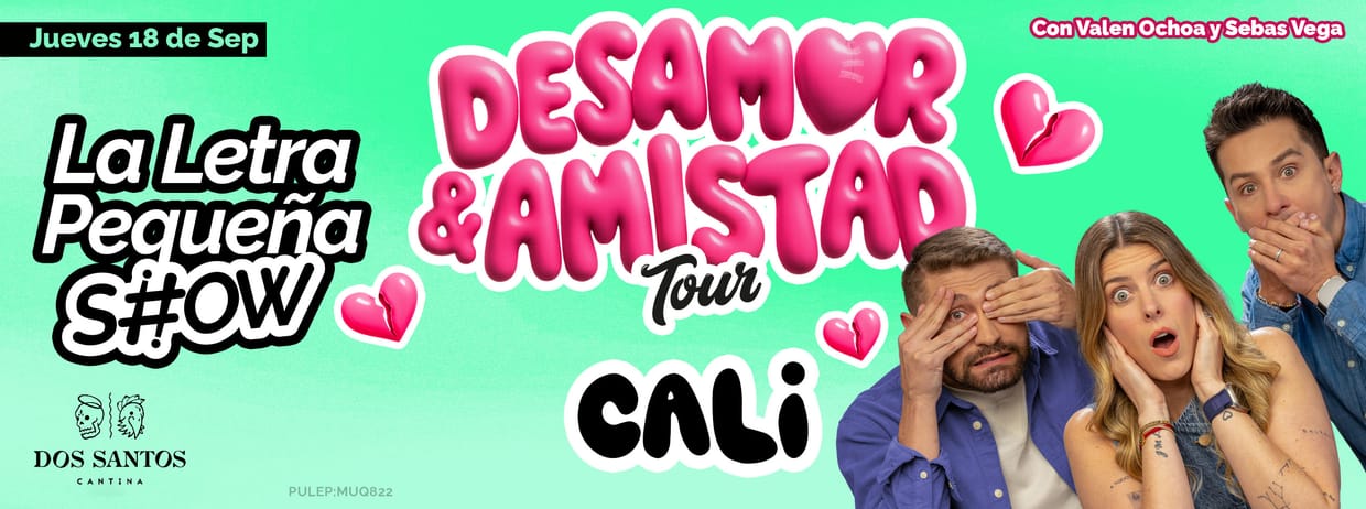 LA LETRA PEQUEÑA SHOW: DESAMOR Y AMISTAD TOUR (CALI)