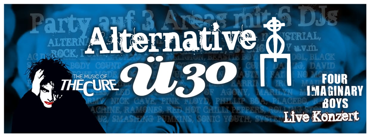 ALTERNATIVE Ü30 & FOUR IMAGINARY BOYS (THE CURE)