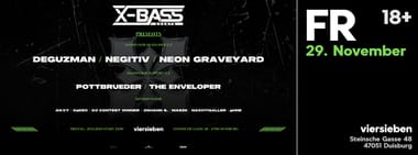 X-BASS • 29.11 w. Deguzman, Negitiv, Neon Graveyard & many more!