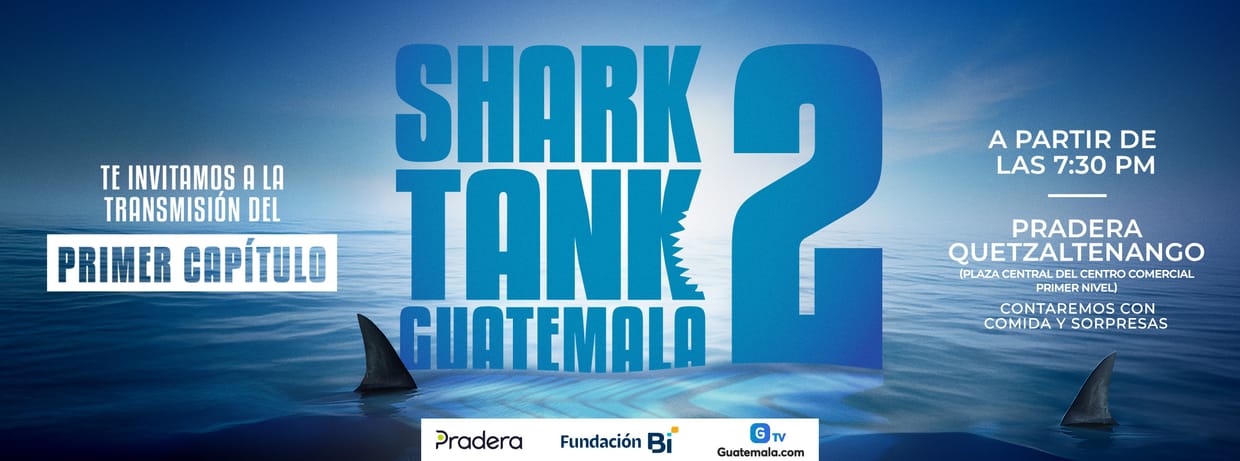 Lanzamiento Shark Tank Temporada No. 2 - Quetzaltenango