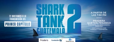 Lanzamiento Shark Tank Temporada No. 2 - Quetzaltenango