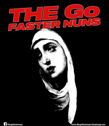 Wird verlegt auf 20.1.23 !!! - The Go Faster Nuns + Support: Charlotte