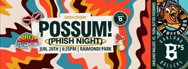 6/26/2026 Oakland Ballers vs. Yuba-Sutter Freebirds, Possum! (Phish Night)