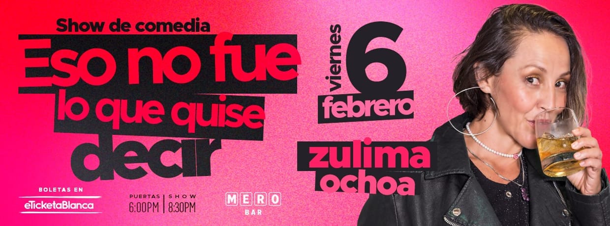 ZULIMA OCHOA: ESO NO FUE LO QUE QUISE DECIR (EN MERO BAR)