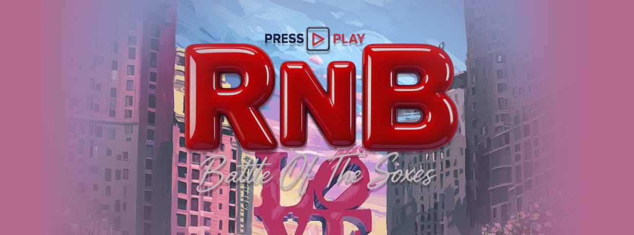 Press Play Presents: R&B Battle Of The Sexes