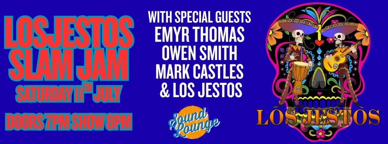 Los Jestos Slam Jam with guests Emyr Thomas, Owen Smith, Mark Castles and Los Jestos!