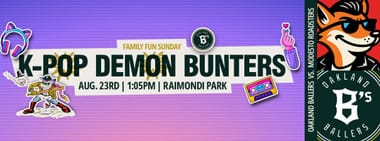8/23/2026 Oakland Ballers vs. Modesto Roadsters, KPOP Demon Bunters