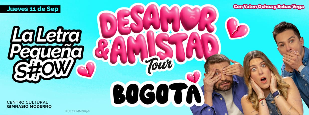 LA LETRA PEQUEÑA SHOW: DESAMOR Y AMISTAD TOUR (BOGOTÁ)