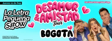 LA LETRA PEQUEÑA SHOW: DESAMOR Y AMISTAD TOUR (BOGOTÁ)