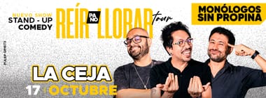 MONOLOGOS SIN PROPINA: REIR PA' NO LLORAR TOUR (LA CEJA)