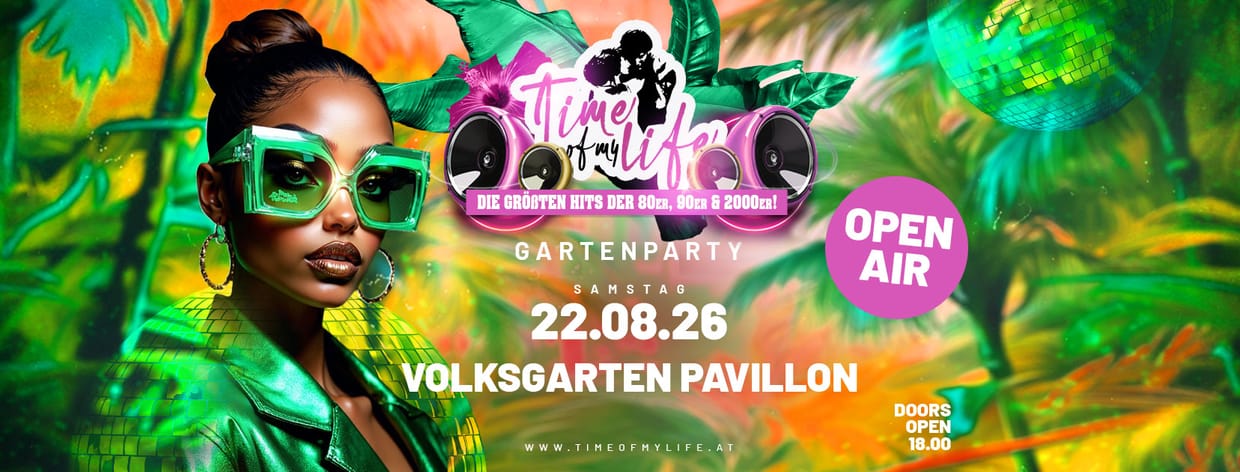 TIME OF MY LIFE - Die große Gartenparty im VOLKSGARTEN PAVILLON